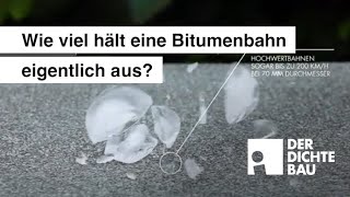Egal ob Hagelschlag, Hitze, Kälte oder Druckwasser – Bitumenbahnen halten dicht.