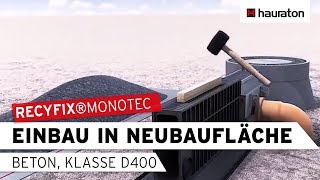RECYFIX®MONOTEC Einbau in Neubaufläche aus Beton, Belastungsklasse D 400