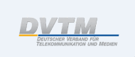 Aus FST wird DVTM. Der Deutsche Verband für Telekommunikation und Medien repräsentiert Markt mit 13 Milliarden Euro Umsatz und 250.000 Mitarbeitern