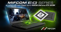 MIFCOM EG Series ab sofort mit mehr Power durch NVIDIA GeForce GTX 965M