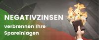 Negativzinsen verbrennen Ihre Spareinlagen