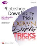 Scott Kelbys berühmte Photoshop Down & Dirty Tricks