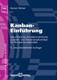 Weber, Kanban-Einführung - Das effiziente, kundenorientierte Logistik- und Steuerungskonzept für Produktionsbetriebe