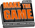 "Make the Game 2012" startet