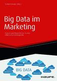 Big Data im Marketing: Kundendaten effizient, intelligent und rechtssicher nutzen