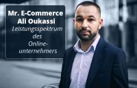 Mr. E-Commerce Mohamed Ali Oukassi - Leistungsspektrum des Onlineunternehmers