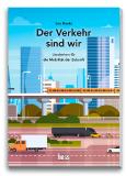 Der Verkehr sind wir – Umdenken für die Mobilität der Zukunft