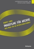 Aktuelle Publikation erschienen - Robert Lange: Imagefilme für Archive