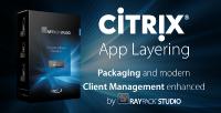 Citrix App Layering: Packaging and Modern Client Management by RayPack Studio