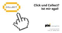 Click und Collect? Ist mir egal!