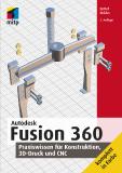 Fusion 360: Praxiswissen für Konstruktion, 3D-Druck und CNC