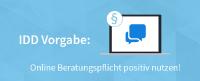 IDD Vorgabe: Online Beratungspflicht positiv nutzen!