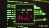 Mainframe – What the Heck. Der Enterprise Transformation Podcast
