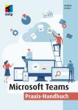 Microsoft Teams – Ein Praxis-Handbuch für die optimale Teamarbeit im Homeoffice