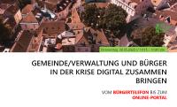 Gemeinde/Verwaltung und Bürger in der Krise digital zusammenbringen: Vom Bürgertelefon bis zum Online-Portal