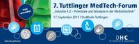 7. Tuttlinger MedTech-Forum „Industrie 4.0 – Potenziale und Konzepte in der Medizintechnik"