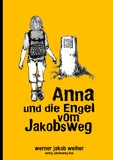 Anna und die Engel vom Jakobsweg - anrührend, authentisch und inspirierend