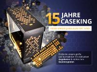 15 Jahre Caseking - Wir feiern unser Jubiläum mit einer gigantischen Party, genialen Preisen, Gewinnspielen und Hammer-Aktionen