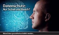 Datenschutz: Nur Schall und Rauch?