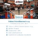Im September weiterer Videoüberwachungs-Workshop mit Dahua bei INCOM