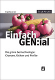 Die grüne Gentechnologie: Chancen, Risiken und Profite