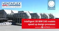 VENTAFLEX riduce in modo significativo i tempi di progettazione con i modelli BIM CAD e il configuratore online powered by CADENAS