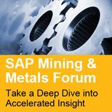 SAP Mining & Metals Forum - get the best practices, success stories, and inspiration that you need to run like never before with SAP