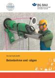 Fachverband und BG Bau kooperieren bei Prävention: Neues Sicherheitsheft für Betonbohren und -sägen erarbeitet