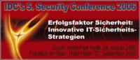 IDC's 5. Security Conference 2006: Erfolgsfaktor Sicherheit - Innovative IT-Sicherheits-Strategien