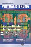 Kompendium zur Virtualisierung informiert Leser über Virtual Desktop Infrastruktur