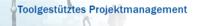 Toolgestützes Projektmanagement