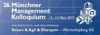 26. Münchner Management Kolloquium - Smart & Agil & Disruptiv - Wertschöpfung 4.0