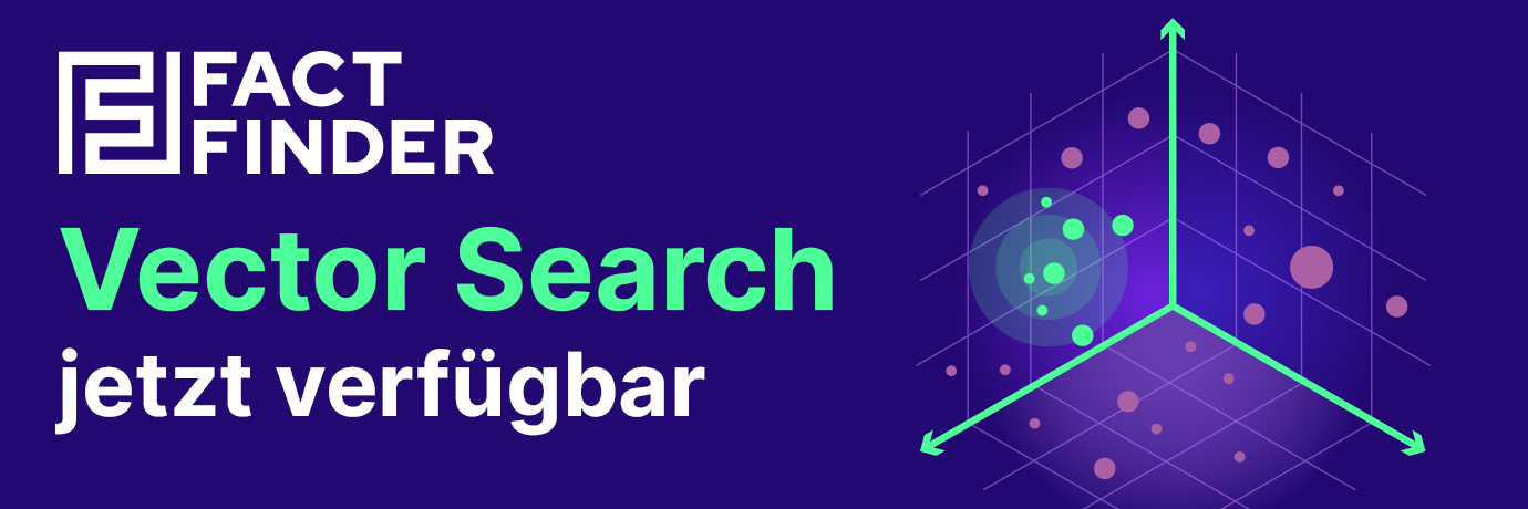 Jetzt verfügbar: Vector Search von FactFinder sorgt für smartere ...