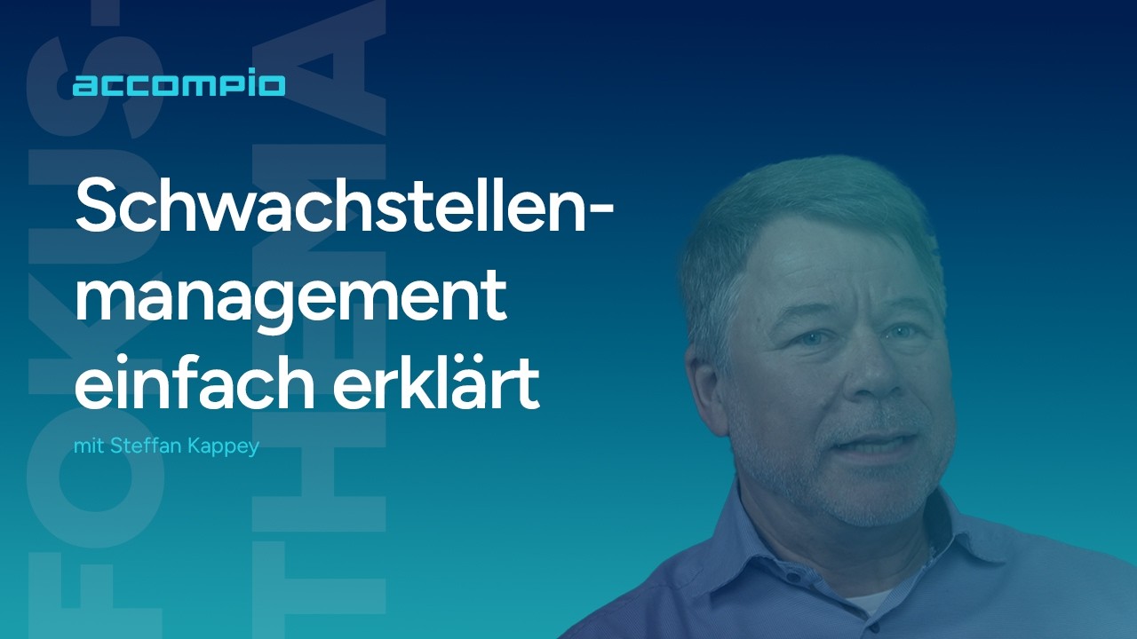 Schwachstellenmanagement einfach erklärt: Erkennen, Bewerten & Patchen | accompio Experten-Interview