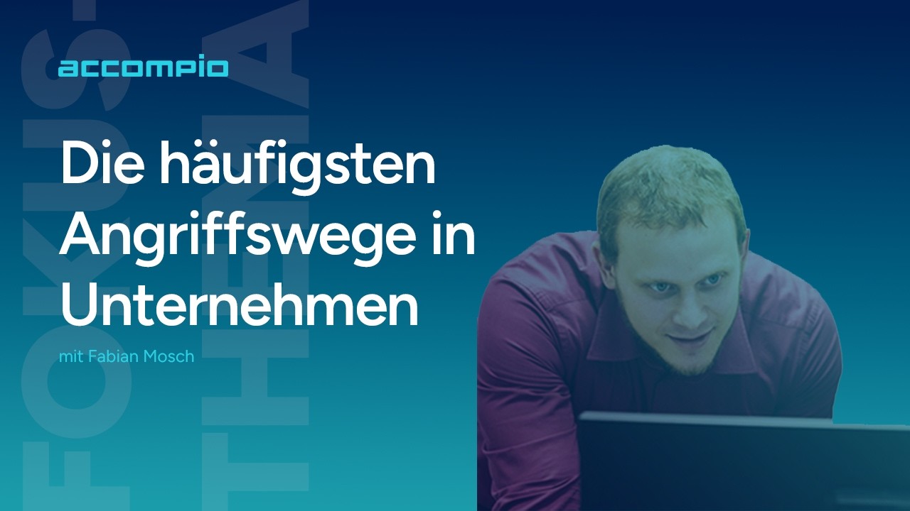 Offensive Security in der Praxis: Die häufigsten Angriffswege in Unternehmen