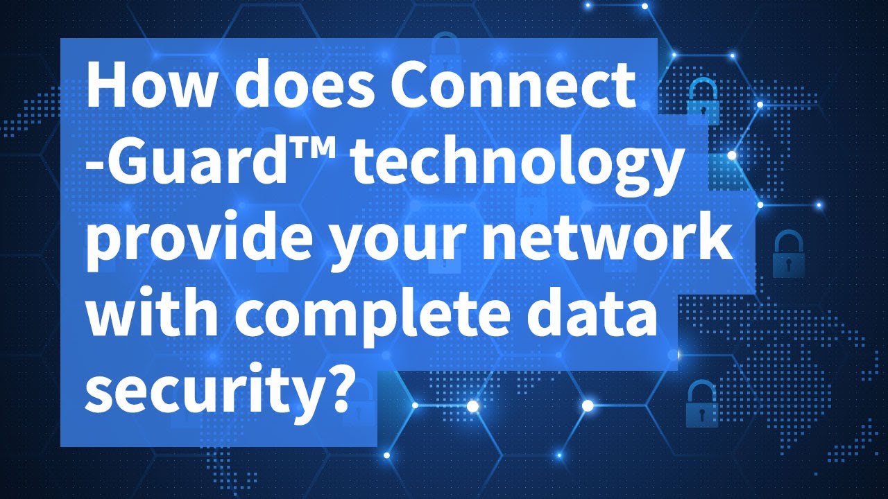 How does ConnectGuard™ technology provide your network with complete data security?