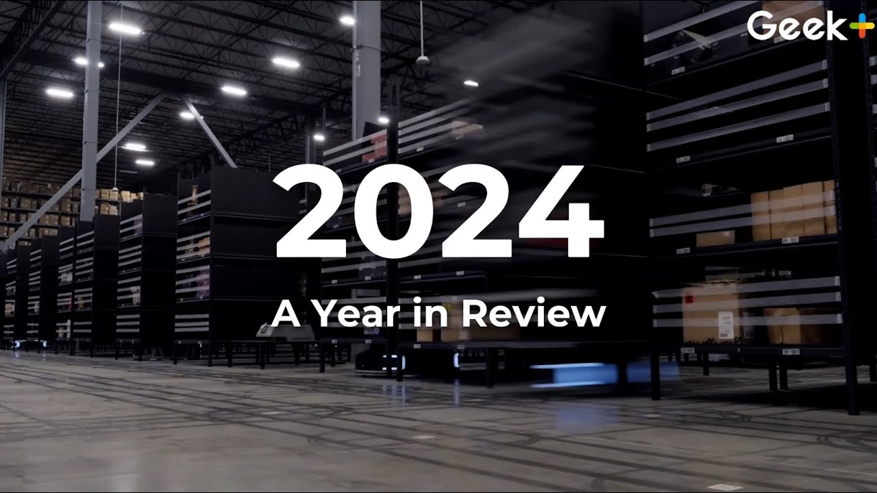 Geek+ | 2024 in Review: Millions of Picks. Billions of Smiles