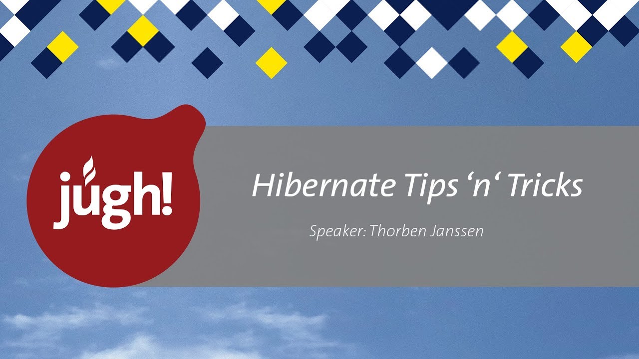 Hibernate Tipps 'n' Tricks - JUGH-Session mit Thorben Janssen