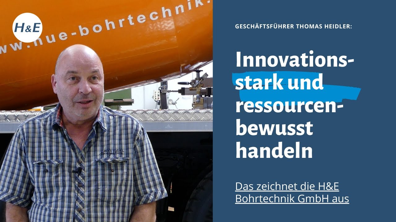 Innovationsstark und ressourcenbewusst handeln: Das zeichnet H&E Bohrtechnik aus