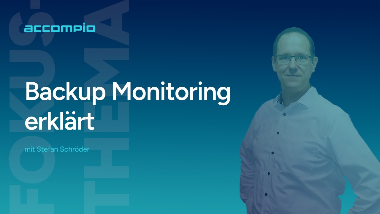 Backup Monitoring: Warum Datensicherung oft nur scheinbar sicher ist | accompio Fokus Talk