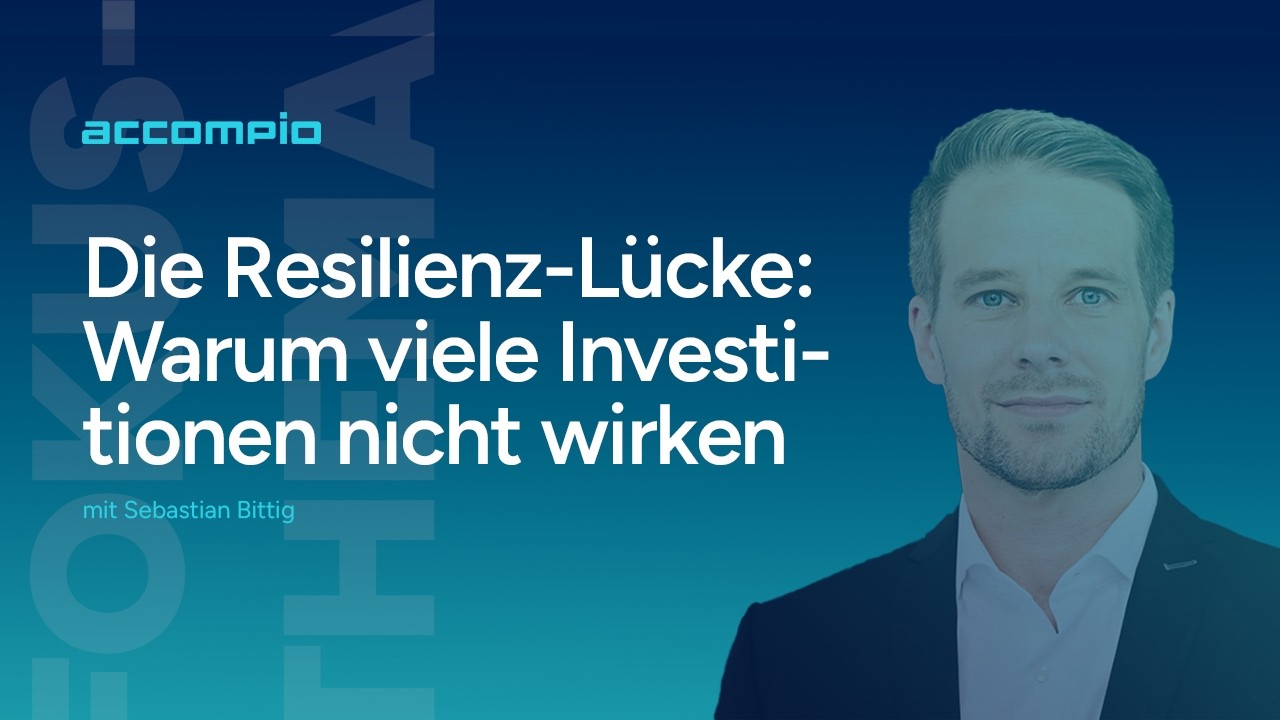 Die Resilienz-Lücke: Warum viele Security-Investitionen nicht wirken | accompio Experten-Interview