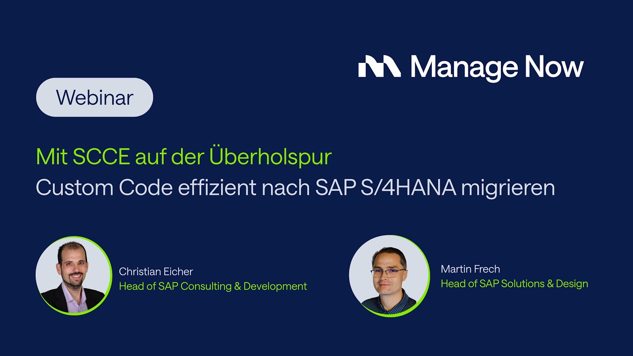 Manage Now Webinar: Mit SCCE auf der Überholspur – Custom Code effizient nach SAP S/4HANA migrieren