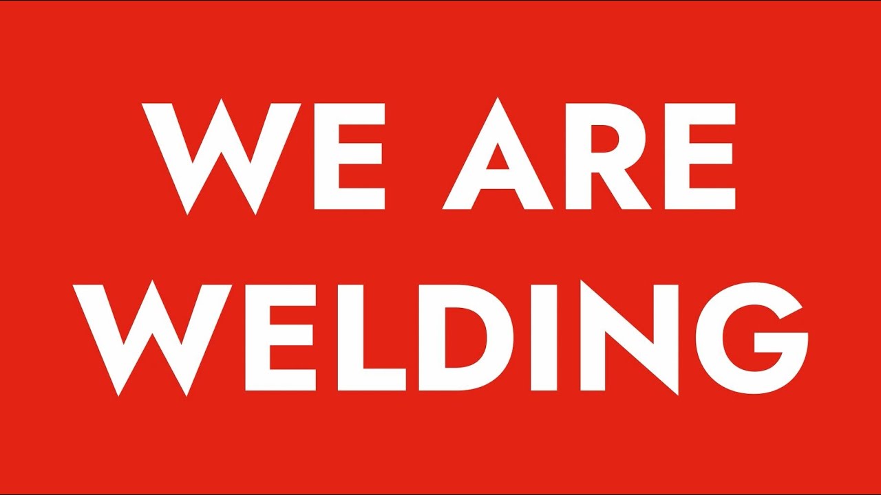WE ARE WELDING