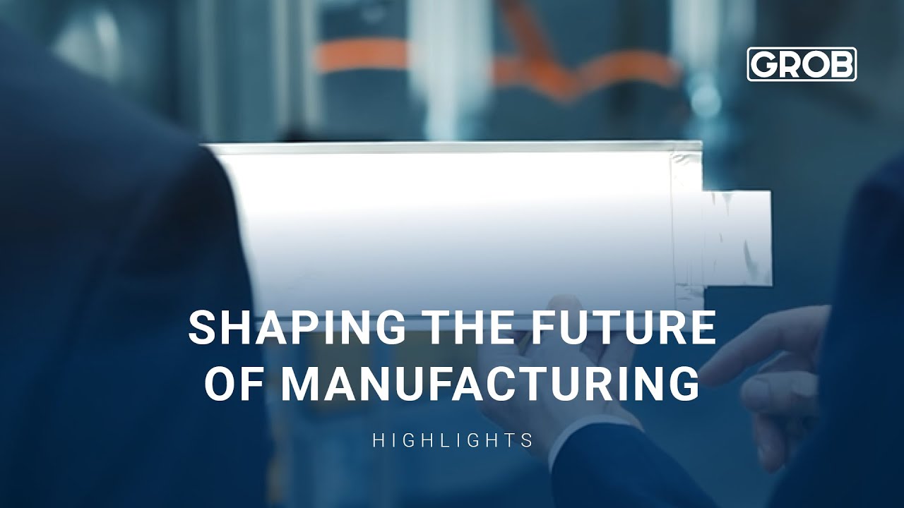 GROB – Shaping the future of manufacturing