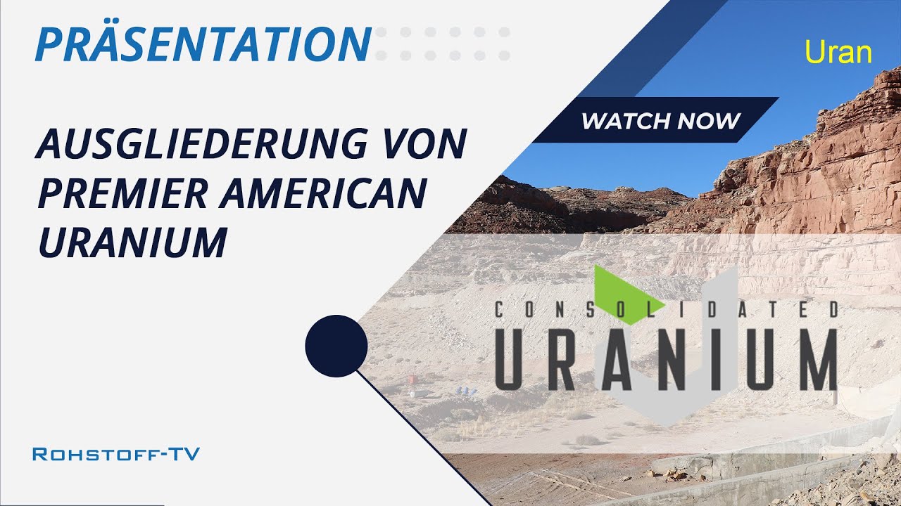 Consolidated Uranium: Ausgliederung der U.S.-Projekte in Premier American Uranium