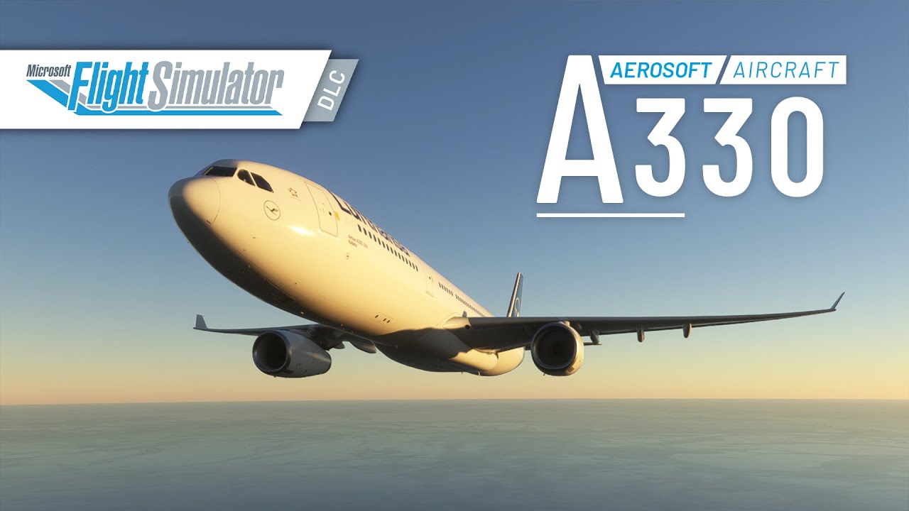 Aerosoft Aircraft A330 | Microsoft Flight Simulator | Official Teaser