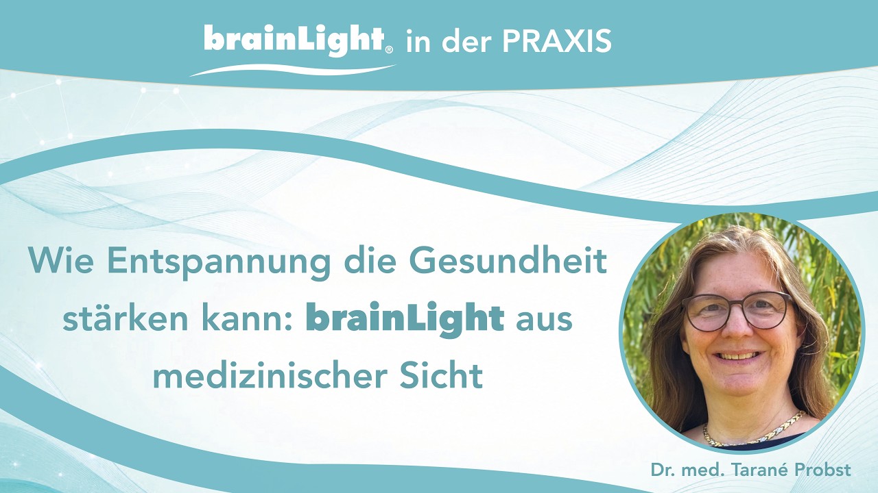 Wie Entspannung die Gesundheit stärken kann: brainLight aus medizinischer Sicht