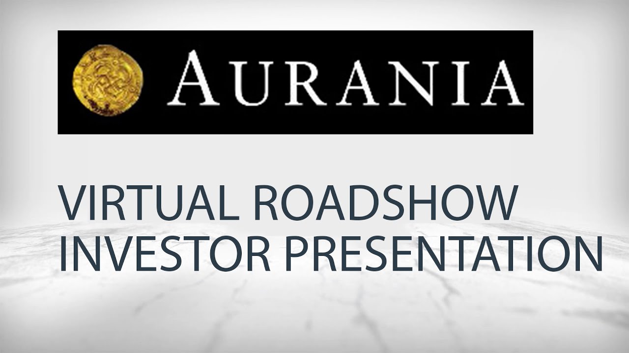 Aurania Resources: Virtual Roadshow Investor Presentation with Q&A, Q2 2021