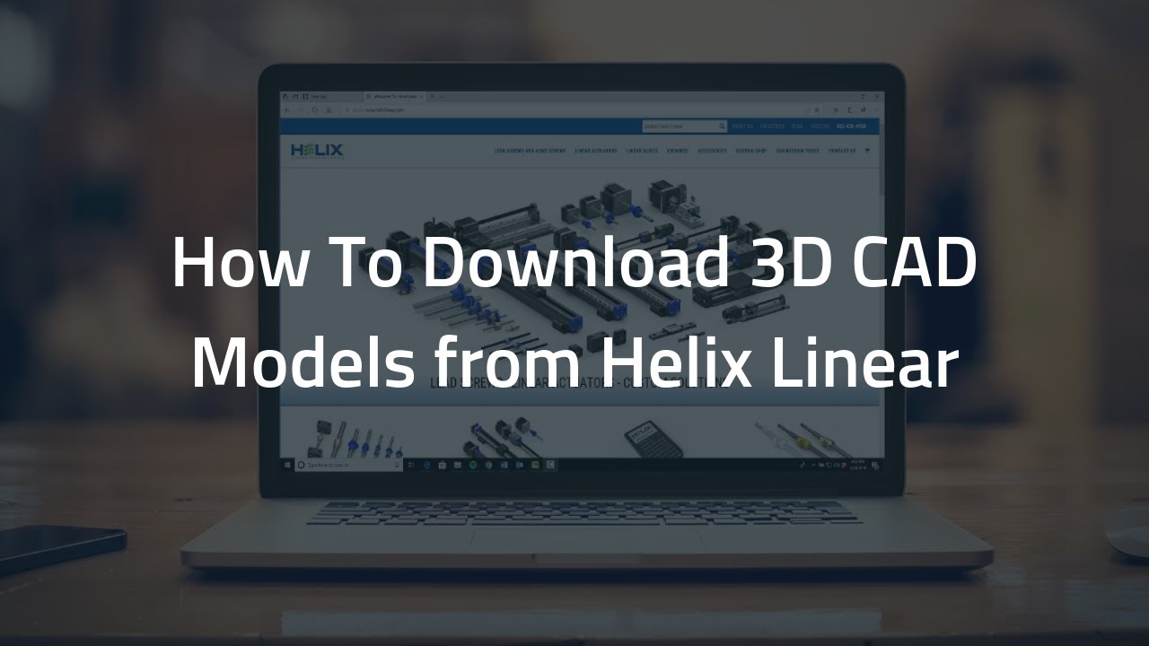 How to Configure & Download 3D CAD Models Faster with Helix Linear
