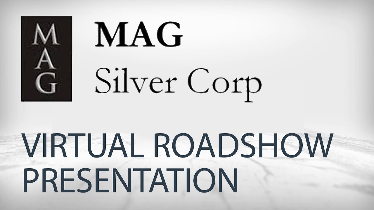 MAG Silver: Virtual Roadshow Investor Presentation with Q&A